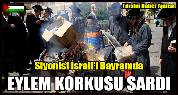 Siyonist Israil'i Bayramda EYLEM KORKUSU SARDI