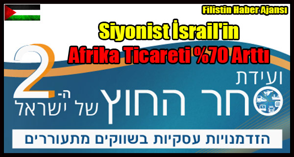 Siyonist Israil'in Afrika Ticareti Artti