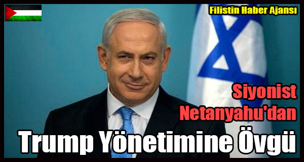 Siyonist Netanyahu'dan Trump Yonetimine Ovgu