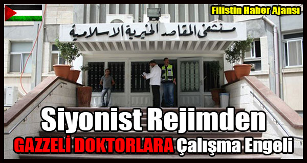 Siyonist Rejimden GAZZELI DOKTORLARA Calisma Engeli
