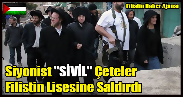 Siyonist 'SIVIL' Ceteler Filistin Lisesine Saldirdi