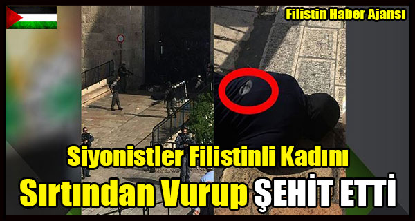 Siyonistler Filistinli Kadini Sirtindan Vurup SEHIT ETTI