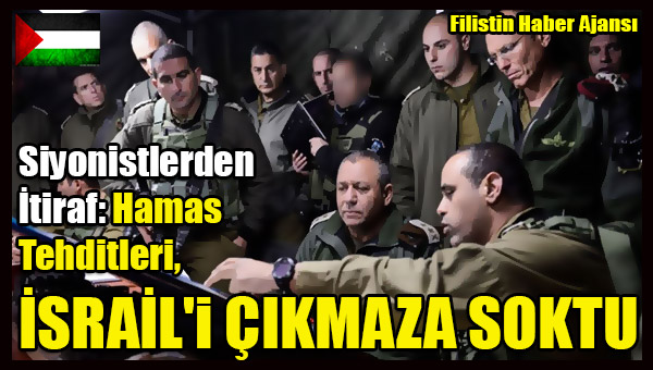 Siyonistlerden Itiraf- Hamas Tehditleri, ISRAIL'i CIKMAZA SOKTU