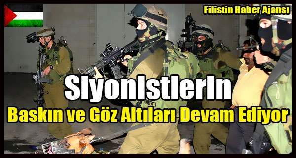 Siyonistlerin Baskin ve Goz Altilar Devam Ediyor