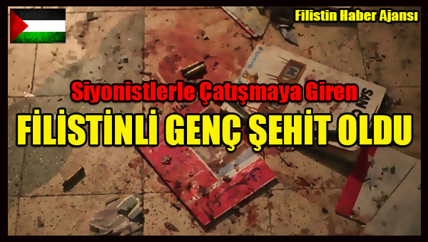Siyonistlerle Catismaya Giren FILISTINLI GENC SEHIT OLDU