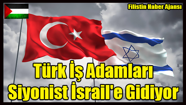 Turk Is Adamlari Siyonist Israil'e Gidiyor