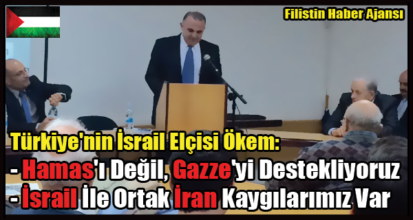 Turkiye'nin Israil Elcisi Okem- Hamas'i Degil, Gazze'yi Destekliyoruz