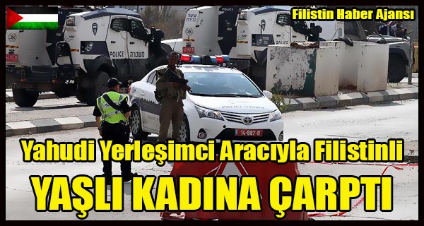 Yahudi Yerlesimci Araciyla Filistinli YASLI KADINA CARPTI