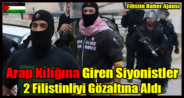 Arap Kiligina Giren Siyonistler 2 Filistinliyi Gozaltina Aldi