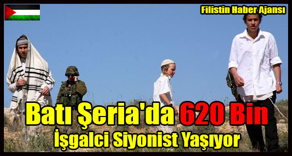 Bati Seria'da 620 Bin Isgalci Siyonist Yasiyor