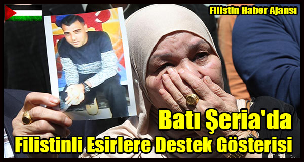 Bati Seria'da Filistinli Esirlere Destek Gosterisi