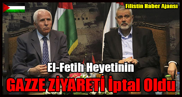 El-Fetih Heyetinin GAZZE ZIYARETI Iptal Oldu