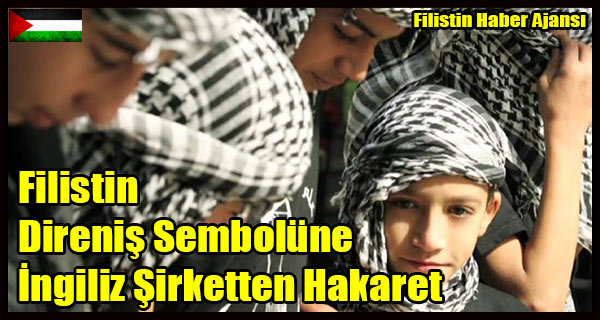 Filistin Direnis Sembolune Ingiliz Sirketten Hakaret