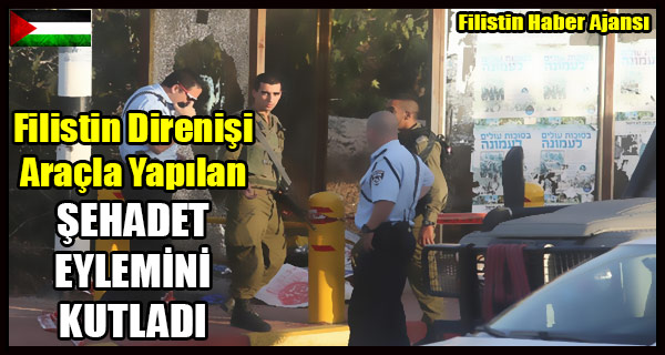 Filistin Direnisi Aracli SEHADET EYLEMINI KUTLADI