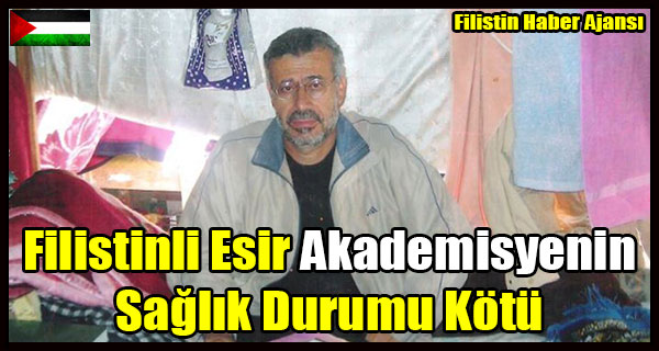 Filistinli Esir Akademisyenin Saglik Durumu Kotu