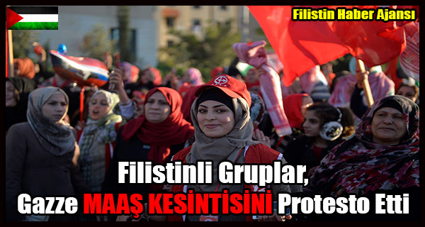 Filistinli Gruplar, Gazze MAAS KESINTISINI Protesto Etti