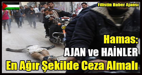 Hamas- AJAN ve HAINLER En Agir Sekilde Cezalandirilmali