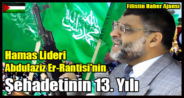 Hamas Lideri Abdulaziz Er-Rantisi'nin Sehadetinin 13