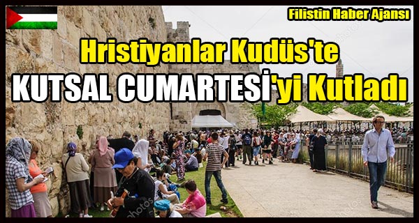 Hristiyanlar Kudus'te KUTSAL CUMARTESI'yi Kutladi