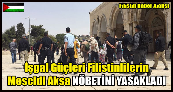 Isgal Gucleri Filistinlilerin Mescidi Aksa NOBETINI YASAKLADI