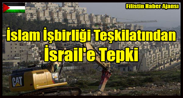 Islam Isbirligi Teskilatindan Israil'e Tepki
