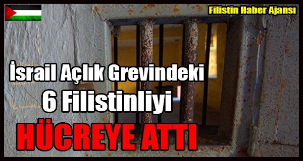 Israil Aclik Grevindeki 6 Filistinliyi HUCREYE ATTI