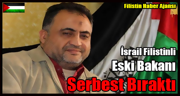 Israil Filistinli Eski Bakani Serbest Birakti