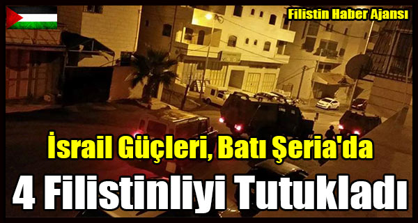 Israil Gucleri, Bati Seria'da 4 Filistinliyi Tutukladi
