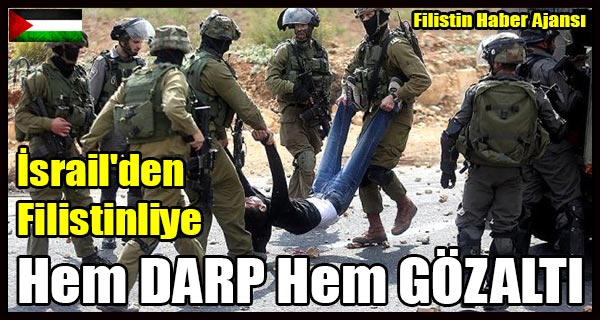 Israil'den Filistinliye Hem DARP Hem GOZALTI