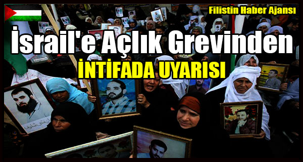 Israil'e Aclik Grevinden INTIFADA UYARISI