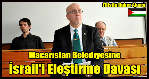 Macaristan Belediyesine Israil'i Elestirme Davasi