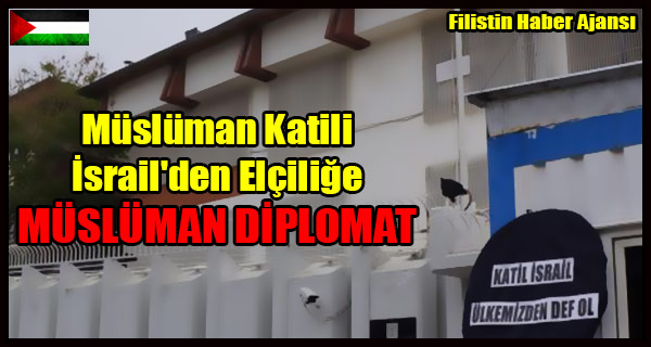 Musluman Katili Israil'den Elcilige MUSLUMAN DIPLOMAT