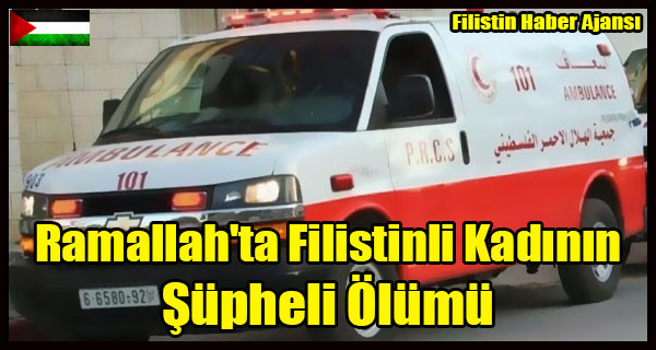 Ramallah'ta Filistinli Kadinin Supheli Olumu