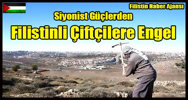 Siyonist Guclerden Filistinli Ciftcilere Engel