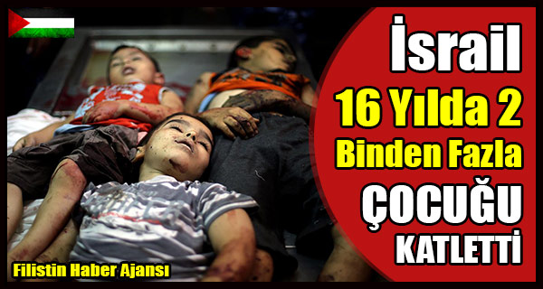 Siyonist Israil 16 Yilda 2 Binden Fazla COCUGU KATLETTI