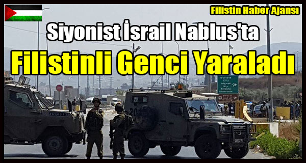 Siyonist Israil Nablus'ta Filistinli Genci Yaraladi