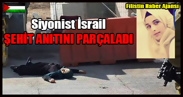 Siyonist Israil SEHIT ANITINI PARCALADI