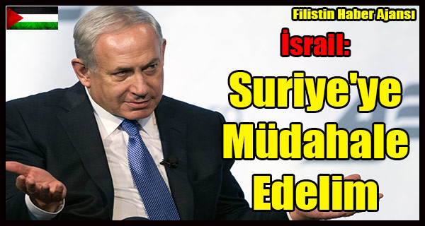 Siyonist Israil- Suriye'ye Mudahale Edelim