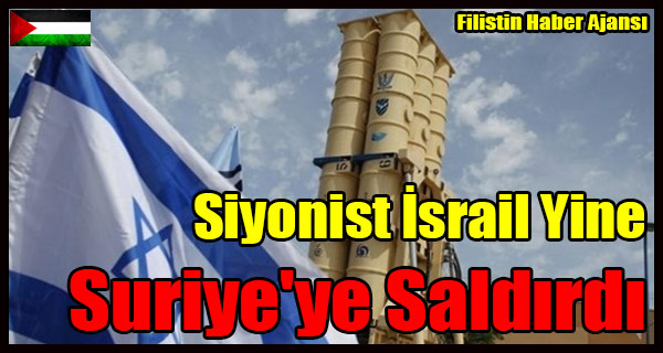 Siyonist Israil Yine Suriye'ye Saldirdi