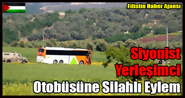 Siyonist Yerlesimcilerin Otobusune Silahli Eylem