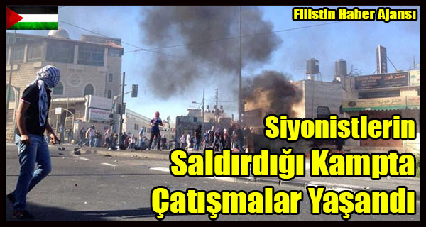 Siyonistlerin Saldirdigi Kampta Catismalar Yasandi