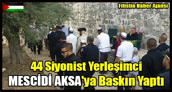 44 Siyonist Yerlesimci MESCIDI AKSA'ya Baskin Yapti