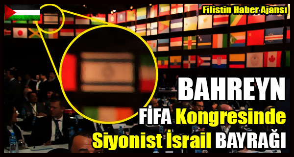 BHREYN FIFA Kongresinde Siyonist Israil BAYRAGI
