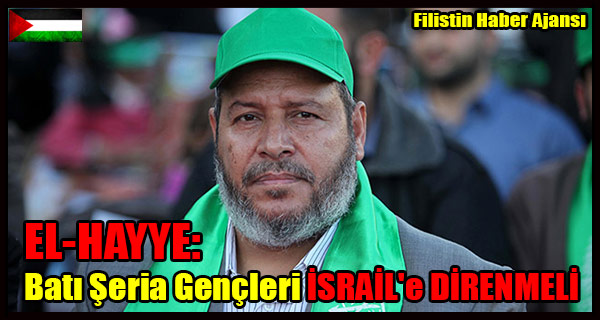 EL-HAYYE- Bati Seria Gencleri ISRAIL'e DIRENMELI