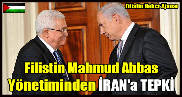 Filistin Mahmud Abbas Yonetiminden IRAN'a TEPKI