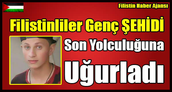 Filistinliler Genc SEHIDI Son Yolculuguna Ugurladi