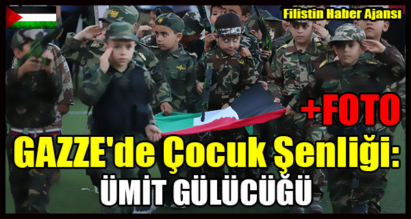 GAZZE'de Cocuk Senligi- UMIT GULUCUGU +FOTO