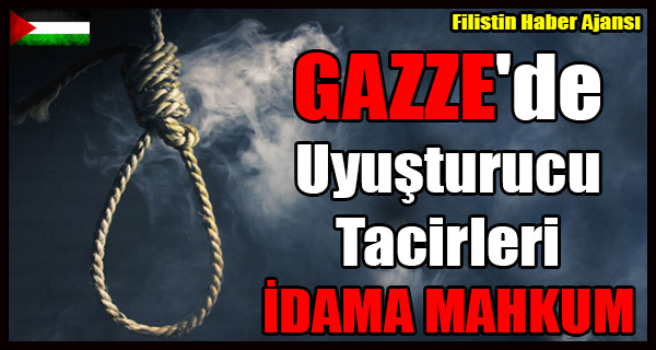GAZZE'de Uyusturucu Tacirlerine IDAM