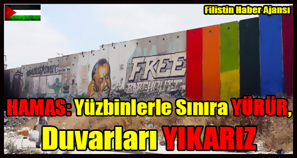 HAMAS- Yuzbinlerle Sinira YURUR, Duvarlari YIKARIZ