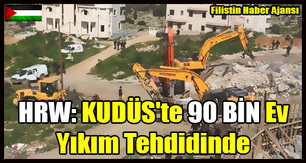 HRW- KUDUS'te 90 BIN Ev Yikim Tehdidinde